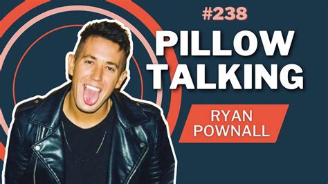 pillow talk podcast ryan pownall|pillow talk with ryan.